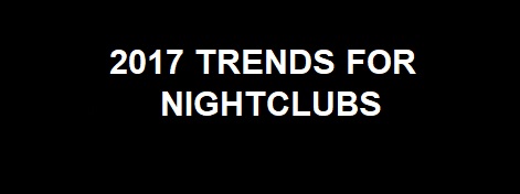 2017 Trends for Nightclubs