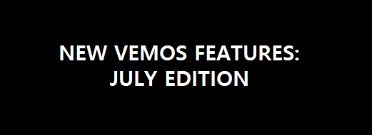 New Vemos Features: July Edition