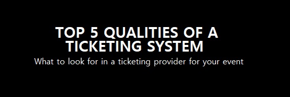 Top 5 Qualities of a Ticketing System